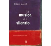 LA MUSICA E IL SILENZIO - MORELLI FILIPPO - CLEAN
