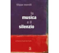 LA MUSICA E IL SILENZIO - MORELLI FILIPPO - CLEAN