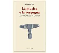 La musica e la vergogna. And other tracks in C minor