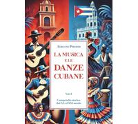 La musica e le danze cubane - Vol. 2 - XX e XXI Secolo