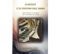 La musica è lo specchio dell'anima: Note, emozioni e armonie che raccontan...