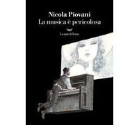 La musica è pericolosa - Piovani Nicola