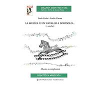 La musica è un cavallo a dondolo… (…anche) Musica e complessità. Ediz. per la scuola. Con CD-Audio
