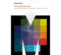 La musica funzionale. Guida al riconoscimento e all’uso della musica per ogni scopo