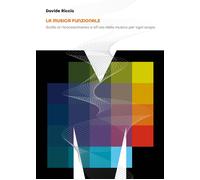 La musica funzionale. Guida al riconoscimento e all'uso della musica per ogni sc