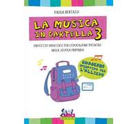 La musica in cartella. Progetto didattico per l'educazione musicale nella scuola primaria. Con espansione online. Vol. 3