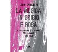 La musica in grigio e rosa. La produzione discografica dei Caravan 1968-1982