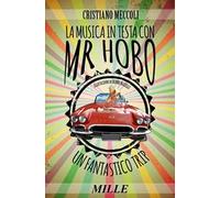 La musica in testa con Mr. Hobo. Un fantastico trip