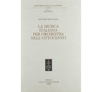La musica italiana per orchestra nell'Ottocento [Paperback] [Jan 01, 2003] Rosta