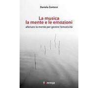La musica, la mente e le emozioni. Allenare la mente per gestire l'emotività