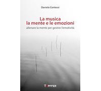 La musica, la mente e le emozioni. Allenare la mente per gestire l'emotività