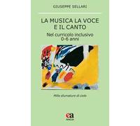 La musica la voce e il canto. Nel curriculo inclusivo 0-6 anni