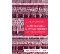 La musica nella Germania di Hitler. 1933-1945: l'emigrazione interna