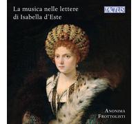 Anonima Frottolisti - La Musica Nelle Lettere Di Isabella D'Este