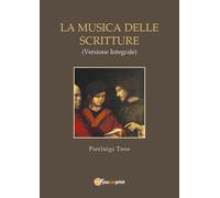 La musica nelle Scritture (versione integrale), Pierluigi Toso, 2017, Youcanp.