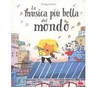 La musica più bella del mondo. Ediz. a colori