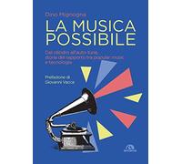 La musica possibile. Dal cilindro all’auto-tune, storia del rapporto tra popular music e tecnologia