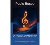 LA MUSICA QUANTISTICA: Come il suono trasforma il corpo, la mente e la coscienza