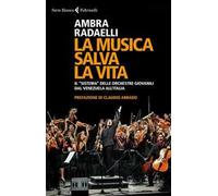 La musica salva la vita. Il «sistema» delle orchestre giovanili dal Venezuela all'Italia