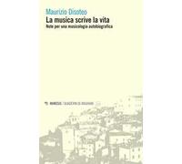 La musica scrive la vita. Note per una musicologia autobiografica