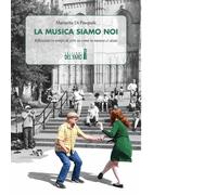 La musica siamo noi di Di Pasquale Mariarita - Edizioni Del faro, 2021