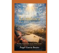 La música y el alma humana: El poder transformador de los sonidos eternos