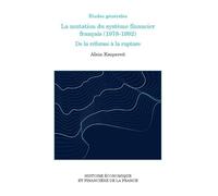 La mutation du système financier français (1978-1992): De la réforme à la rupture