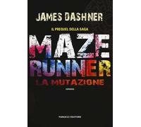 La mutazione. Maze Runner. Prequel. Vol. 1
