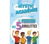 LA MYSTIC ACADEMIE: LE POUVOIR DES 5 AMULETTES : LE GUIDE D'EVOLUTION PRATIQUE POUR PRÉADOS ET ADOS LUDIQUE: Alignement à soi, intégrité, loyauté, vérité, intuitions, honnêteté VERSION GARÇON GARÇON