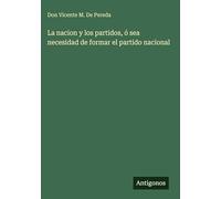 La nacion y los partidos, ó sea necesidad de formar el partido nacional