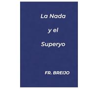 LA NADA y el SUPERYO: Crónica de la rendición hacia la paz.: 1