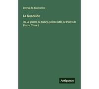 La Nancéide: Ou La guerre de Nancy, poëme latin de Pierre de Blarru, Tome 2
