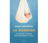 La Naneide. La nostra odissea per riportarti a casa