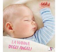 La nanna degli angeli. Ediz. illustrata