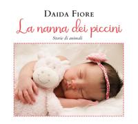 La nanna dei piccini. Storie di animali di Daida Fiore, 2021, Youcanprint