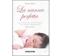 La nanna perfetta. La guida per assicurargli un sonno tranquillo