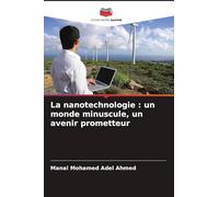 La nanotechnologie : un monde minuscule, un avenir prometteur