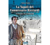 La Napoli del commissario Ricciardi. Viaggio illustrato