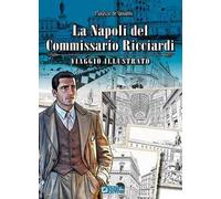 La Napoli del commissario Ricciardi. Viaggio illustrato