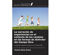 La narración de experiencias en el contexto de los cambios en las formas de disfrutar del tiempo libre: Un estudio cualitativo-empírico en 6.º de primaria