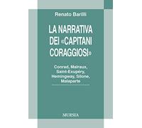 La narrativa dei «Capitani Coraggiosi». Conrad, Malraux, Saint-Exupéry, Hemingway, Silone, Malaparte