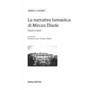 La narrativa fantastica di Mircea Eliade. Studi e testi