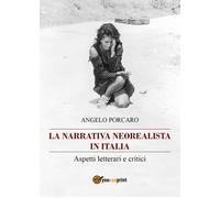 Narrativa Neorealista In Italia. Aspetti Letterari E Critici - Angelo Porcaro