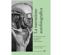 La narrazione autobiografica. Prospettive incrociate tra letteratura, linguistica e glottodidattica