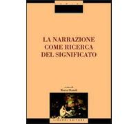 La narrazione come ricerca del significato - Sbandi M. (cur.)