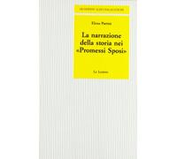La narrazione della storia nei «Promessi sposi» - Parrini Elena