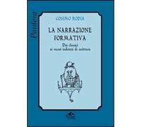 La narrazione formativa. Dai classici ai nuovi indirizzi di scrittura
