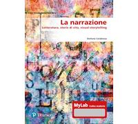 La narrazione. Letteratura, storie di vita, visual story. Ediz. MyLab. Con aggiornamento online