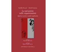 La narrazione nelle organizzazioni. Approcci teorici e ambiti applicativi ...
