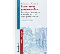 La narrazione psicoterapeutica. Invenzione, persuasione e tecniche retoriche in terapia relazionale